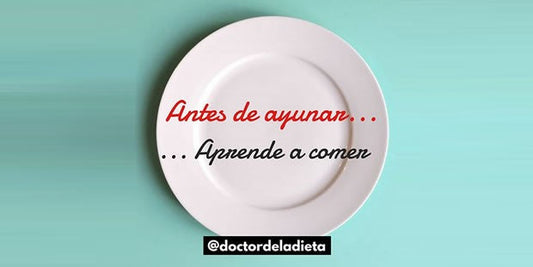 Antes de ayunar, aprende a comer